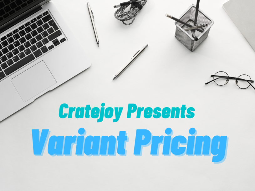 The words Cratejoy Presents Variant Pricing below a laptop, glasses, pens and a pen cup.